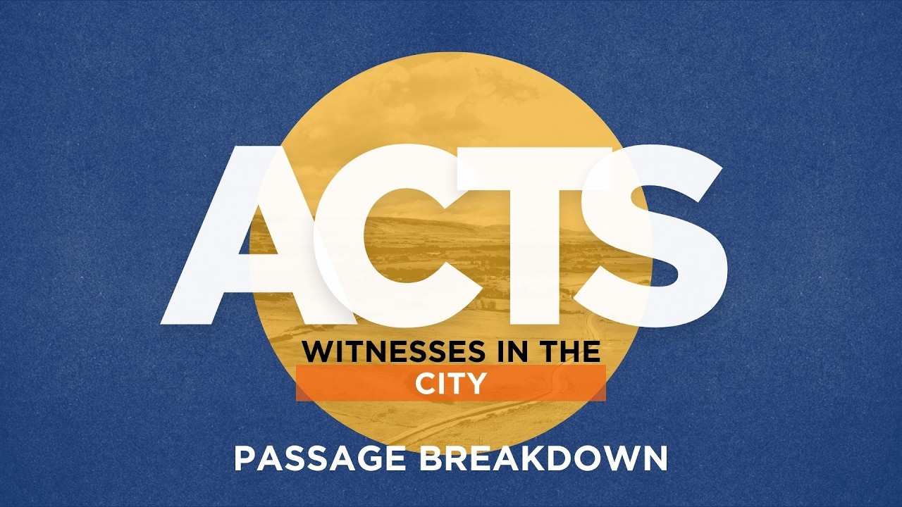 Passage Breakdown | Acts 4:1-21 | Acts: Witnesses in the City | Week 8