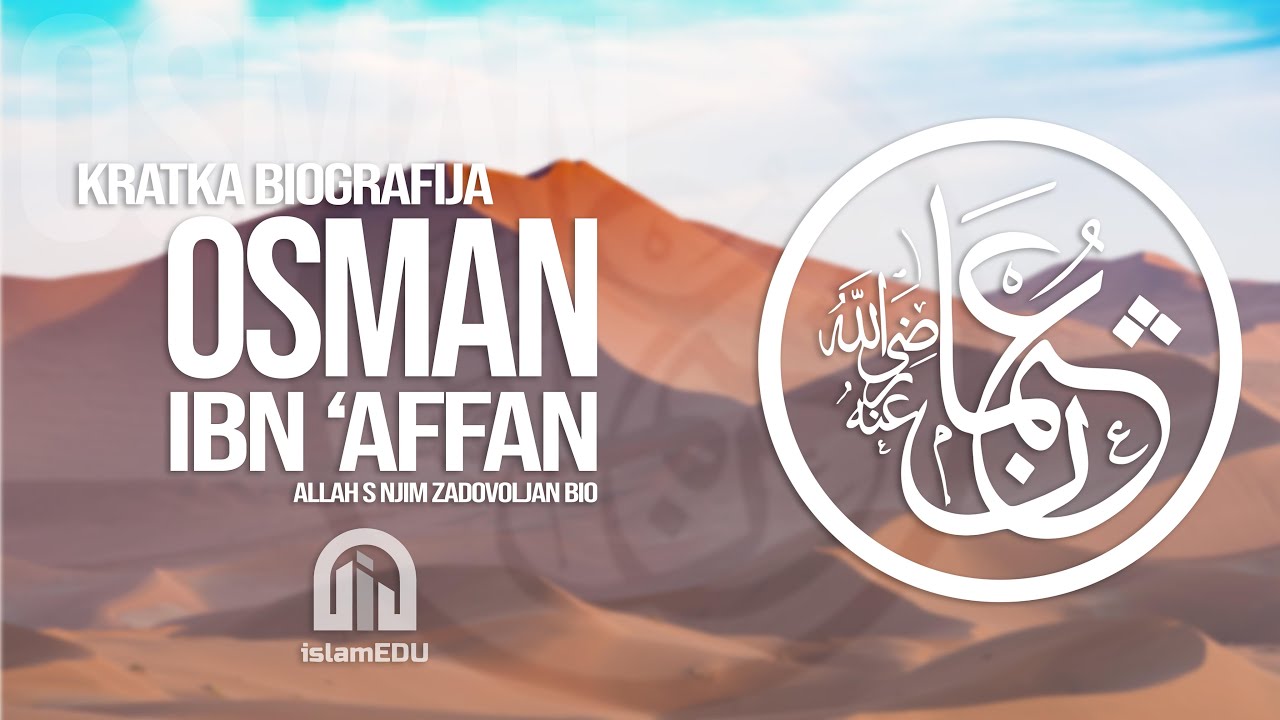 Ko je bio Osman ibn 'Affan - teći pravedni halifa?