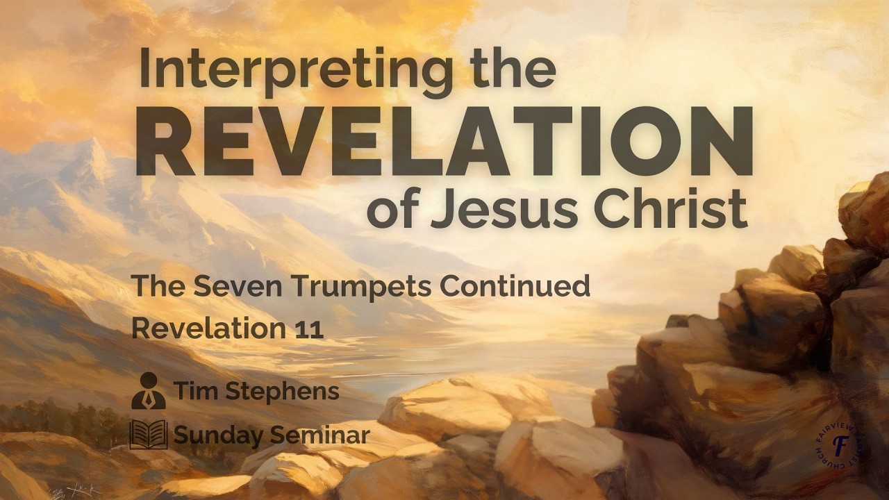 Sunday Seminar: Interpreting the Revelation of Jesus Christ Pt. 10 | Tim Stephens