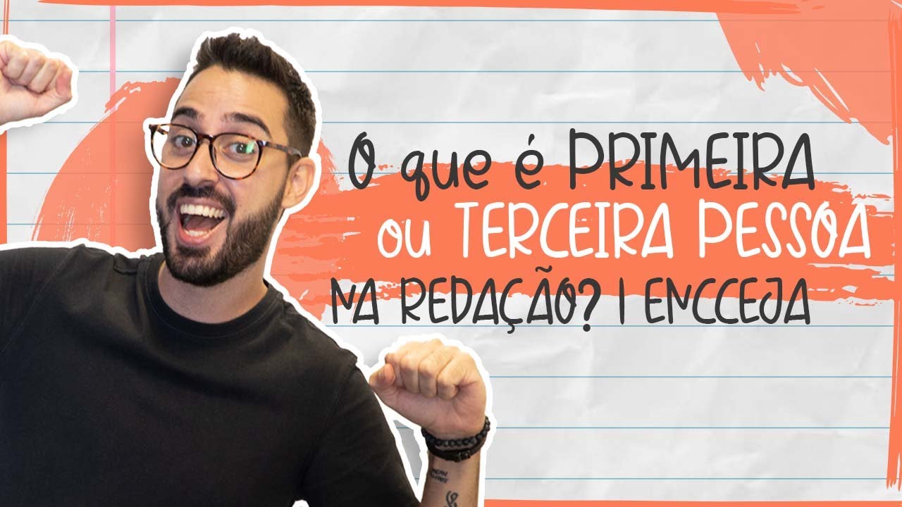 O que é PRIMEIRA ou TERCEIRA PESSOA NA REDAÇÃO? | ENCCEJA