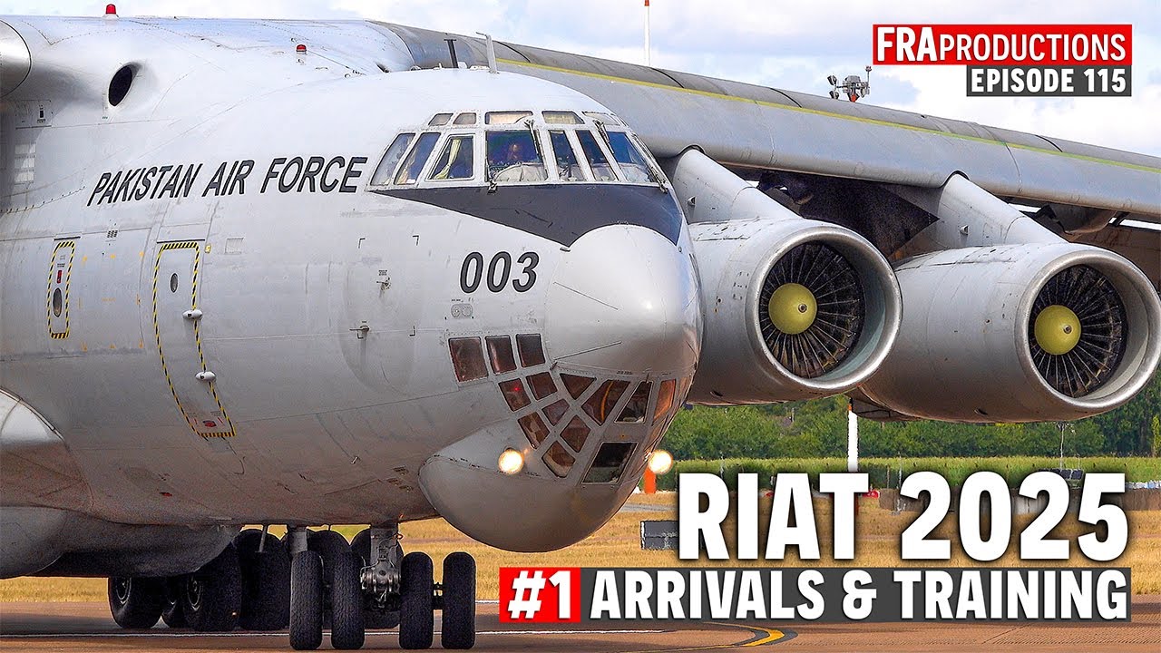 RIAT 2025 #1: Arrivals & Training Highlights: IL-78, JF-17, C-5, E-3F, U-2, C-17...