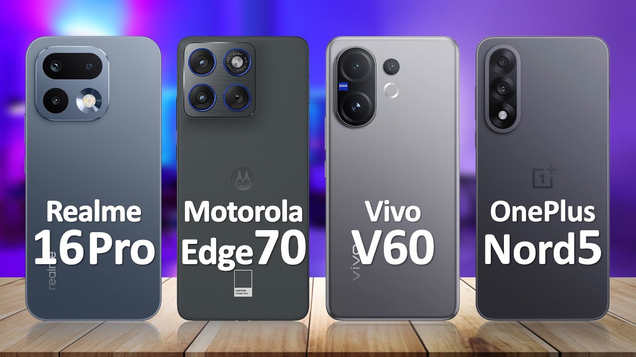 Realme 16 Pro VS Motorola Edge 70 VS Vivo V60 VS OnePlus Nord 5
