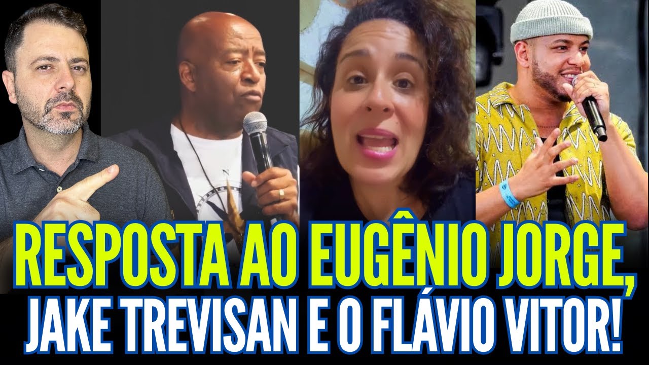 RESPOSTA A EUGÊNIO JORGE, JAKE TREVISAN E FLÁVIO VITOR!!