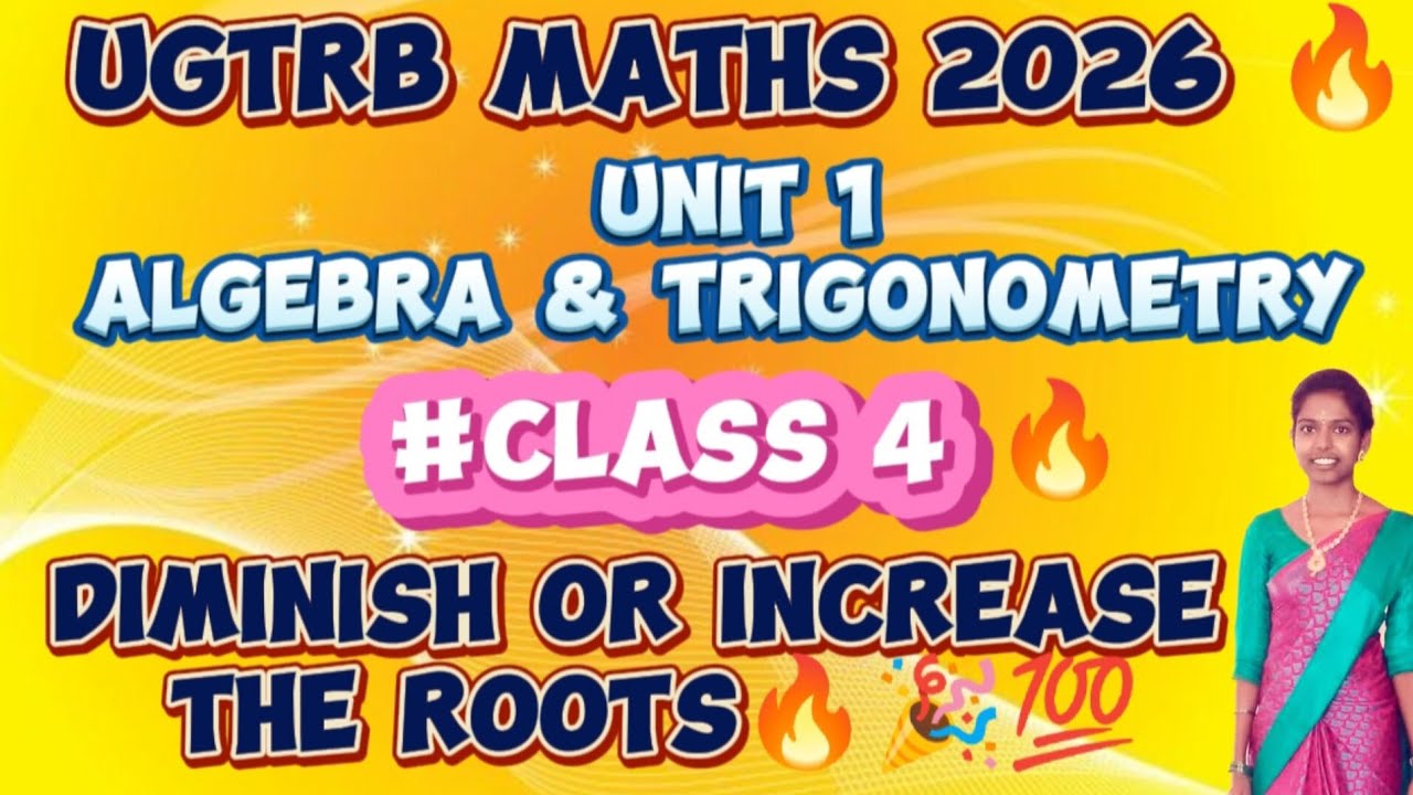 🔥UGTRB MATHS UNIT 1 INCREASE OR DECREASE The ROOTS OF AN EQUATION | FULL EXPLANATION WITH EXAMPLES