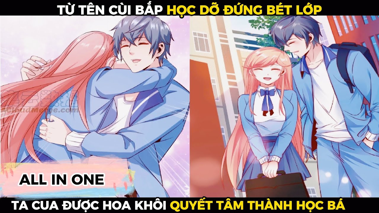 ALL IN ONE 🔥 Cua Được Hoa Khôi Đẹp Nhất Trường, Ta Quyết Tâm Làm Lại Cuộc Đời 🔥 Kenpi Manhua Review