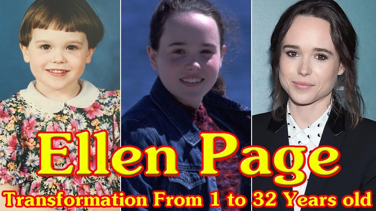 Ellen Page transformation From 1 to 32 Years old