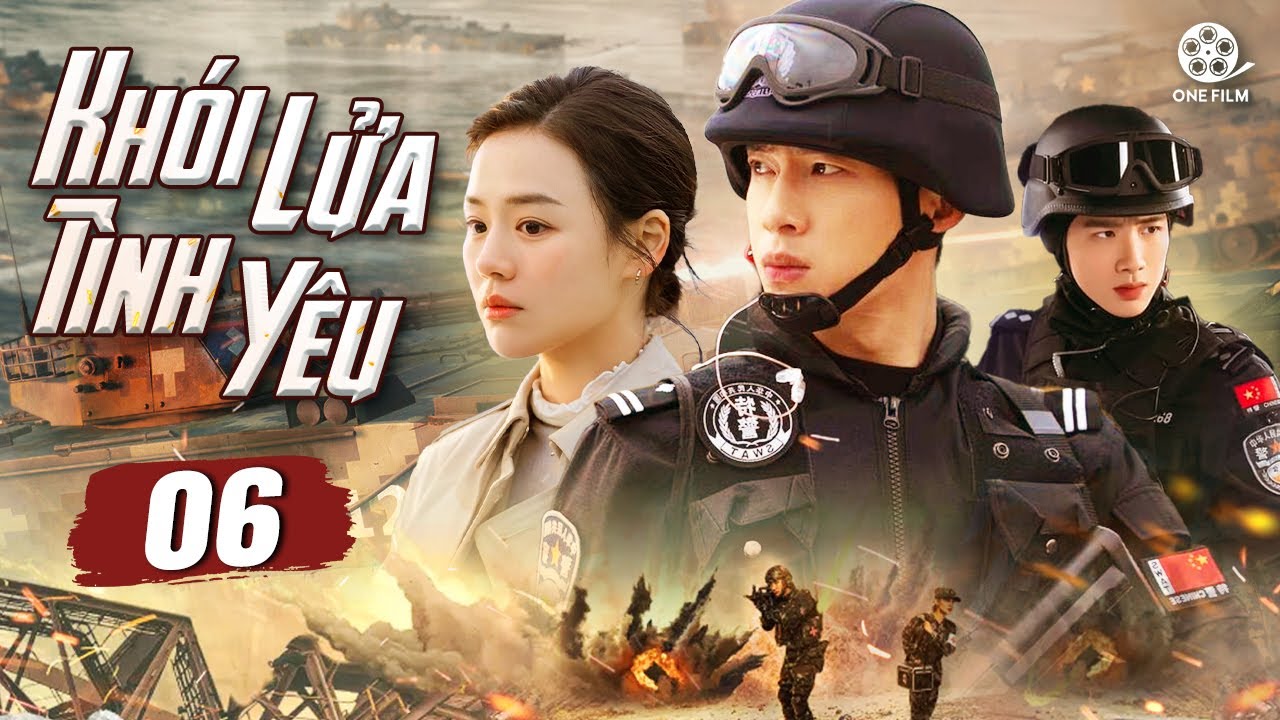 KHÓI LỬA TÌNH YÊU - Tập 06 [Lồng Tiếng] Top Phim Ngôn Tình Quân Nhân Hấp Dẫn 2024 | Bạch Kính Đình