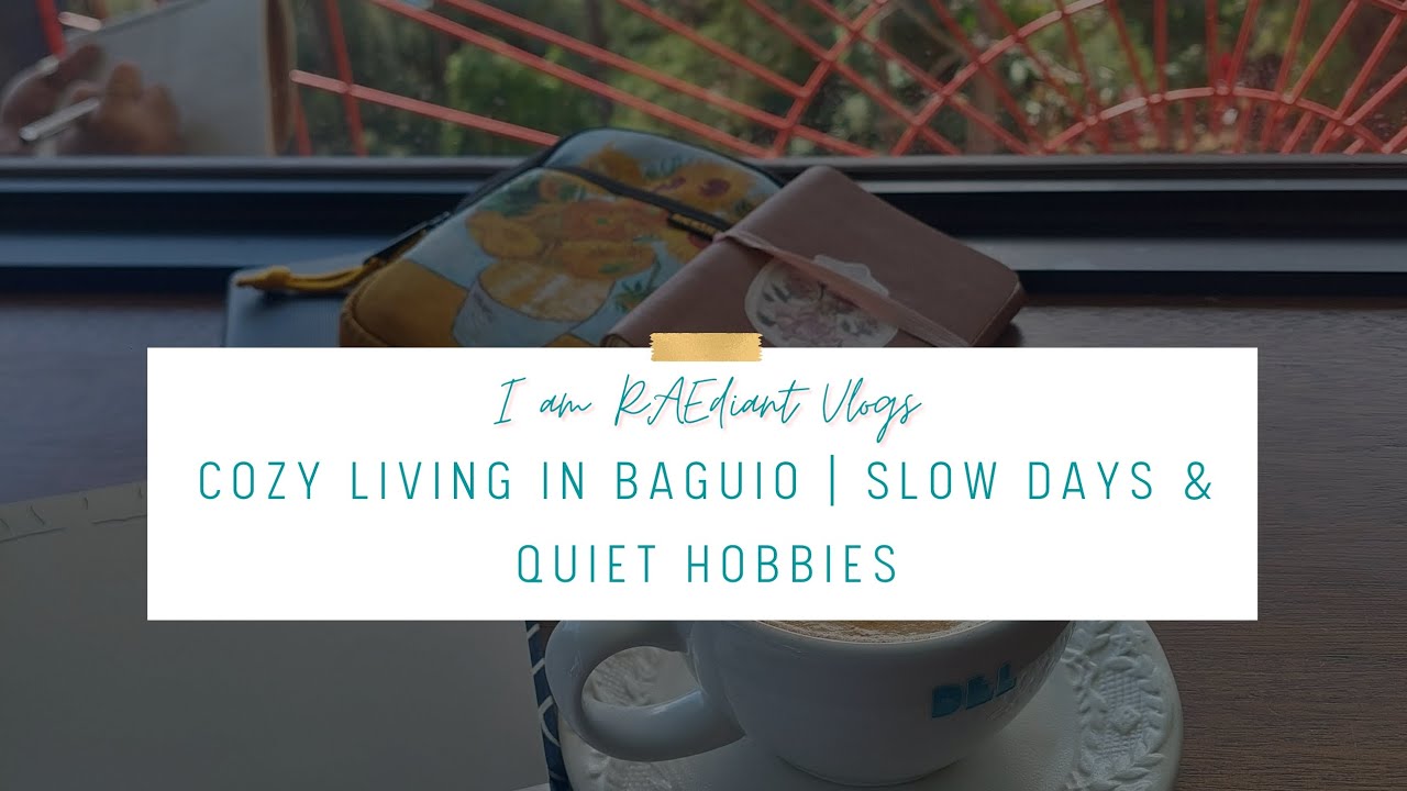 Cozy living in Baguio | slow days & quiet hobbies
