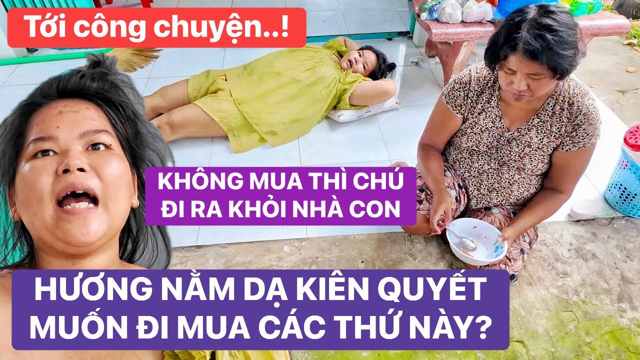 Tới công chuyện! Bé Hương nằm dạ đòi mua đồ mới & bánh kem, chị Thanh sức khoẻ ngày càng tuột dốc