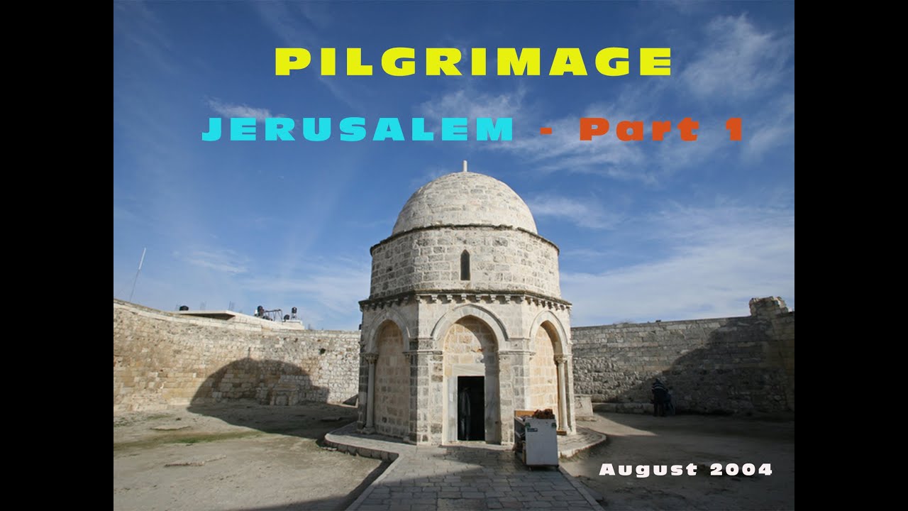 Pilgrimage Jerusalem Part 1