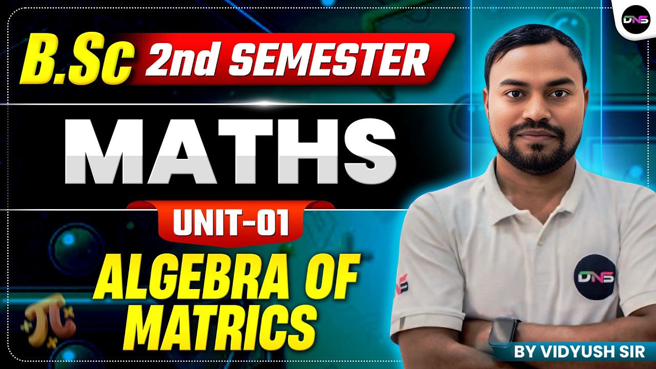 B.Sc 2nd Semester Mathematics | BSc Math 2nd Semester Unit-1 Semester Algebra of Matrics | #bscmaths