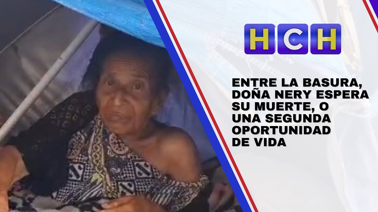 Entre la basura, Doña Nery espera su muerte, o una segunda oportunidad de vida