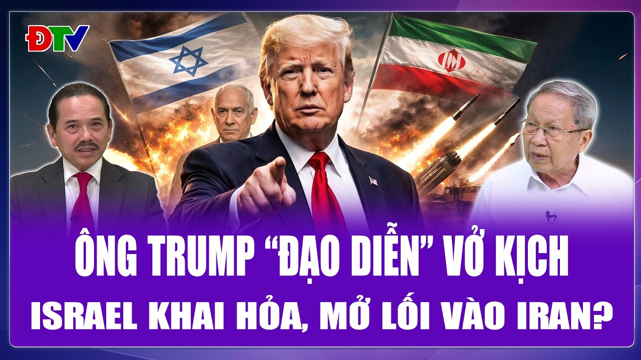 QUỐC TẾ 24H: Ông Trump “vẽ đường” cho Israel ra tay trước, để “danh chính ngôn thuận” tấn công Iran?
