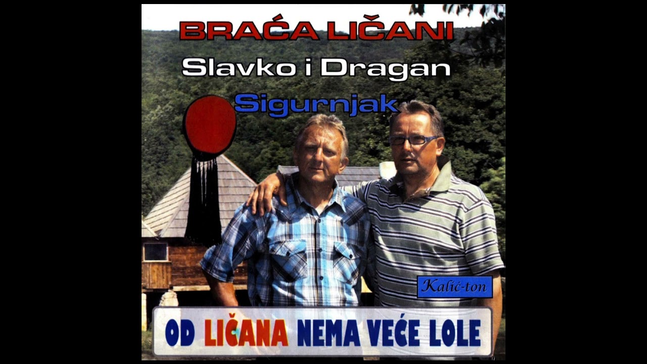 Slavko i Dragan Sigurnjak-Od Ličana Nema Veće Lole(Audio 2008)CIJELI ALBUM