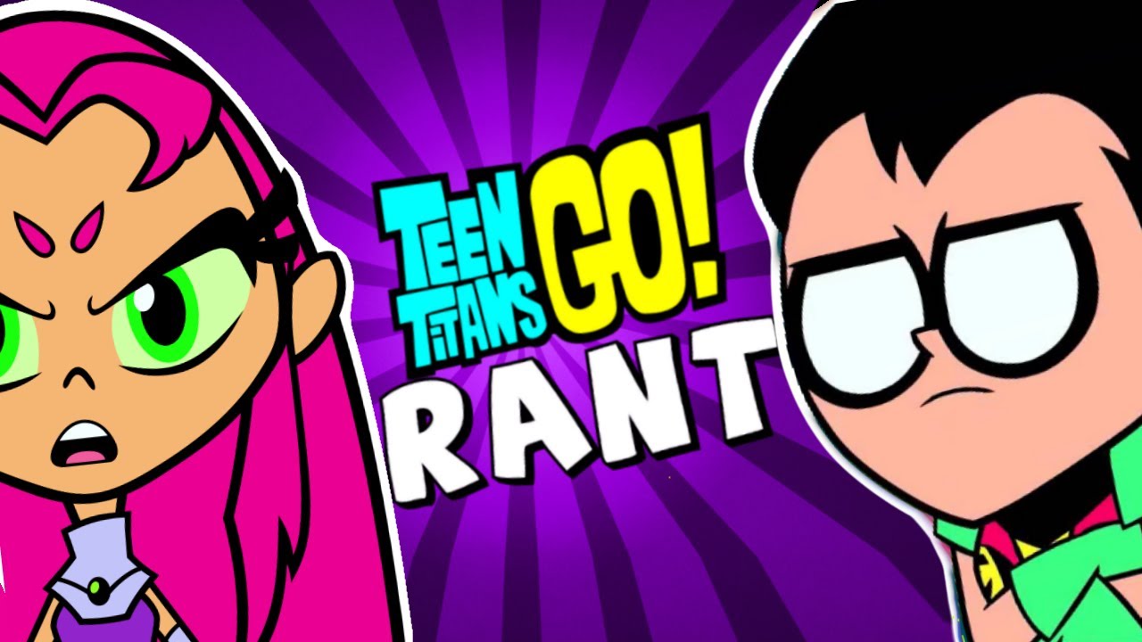 The Ultimate Teen Titans Go Rant