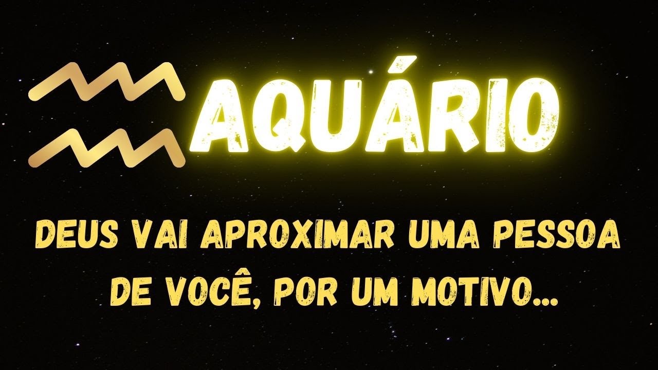 ♒️AQUÁRIO✝️DEUS VAI APROXIMAR UMA PESSOA DE VOCÊ, POR UM MOTIVO...
