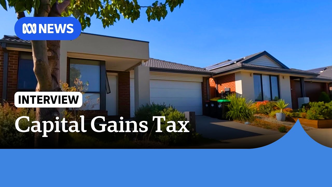 Can capital gains tax reform fix the housing market and repair the budget? | ABC NEWS