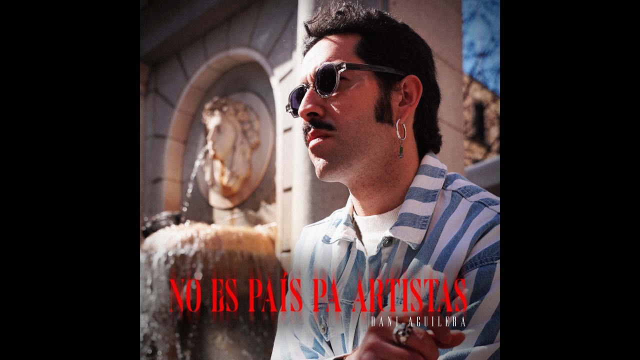 Dani Aguilera - NO ES PAIS PA ARTISTAS - feat. Road Ramos (VIDEOCLIP OFICIAL)