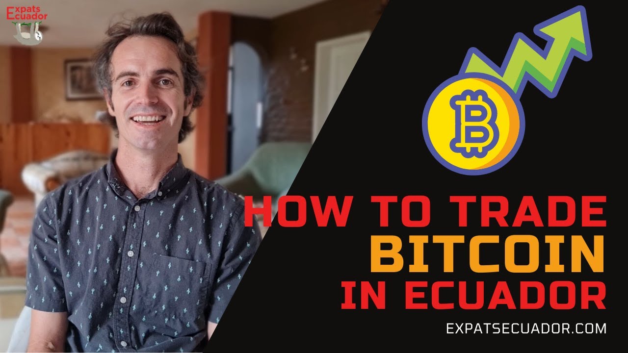 How to Trade Bitcoin in Ecuador