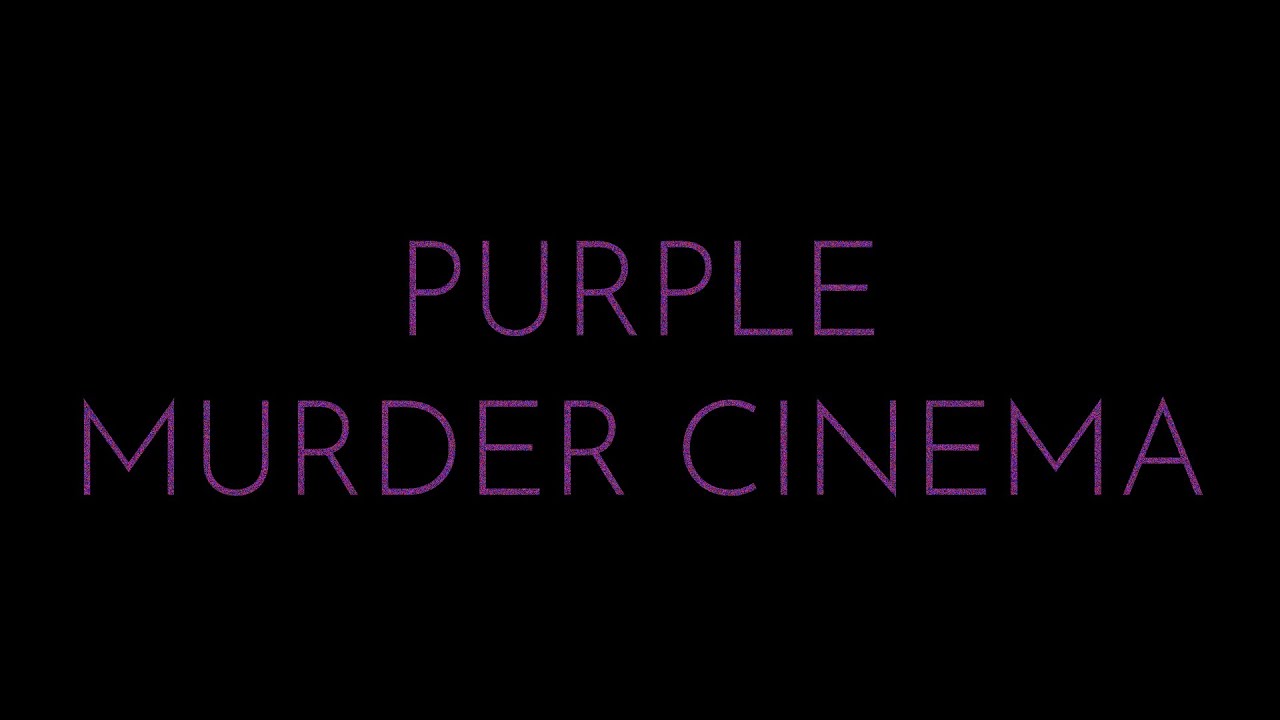 PURPLE MURDER CINEMA