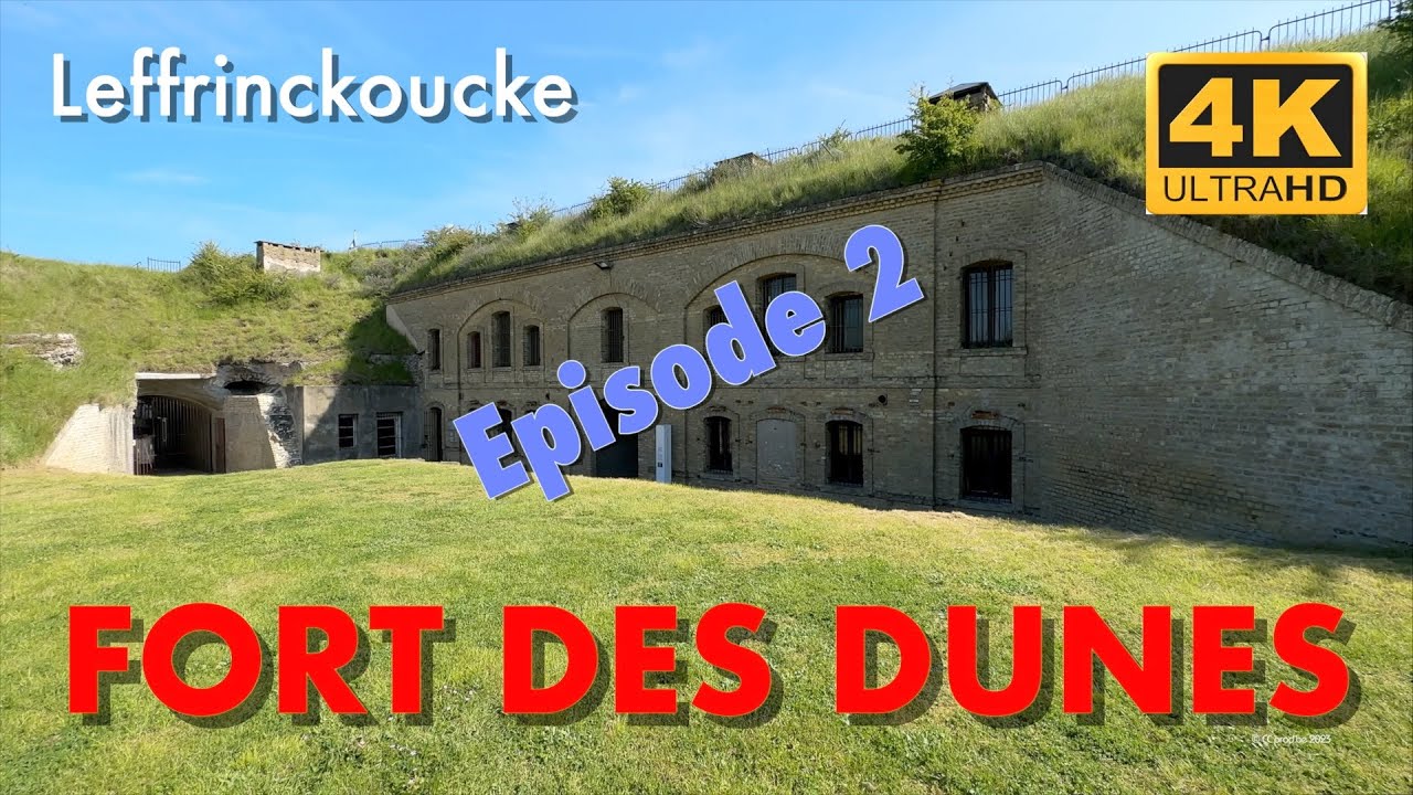 FORT DES DUNES à Leffrinckoucke (épisode 2) en 4K (UHD)
