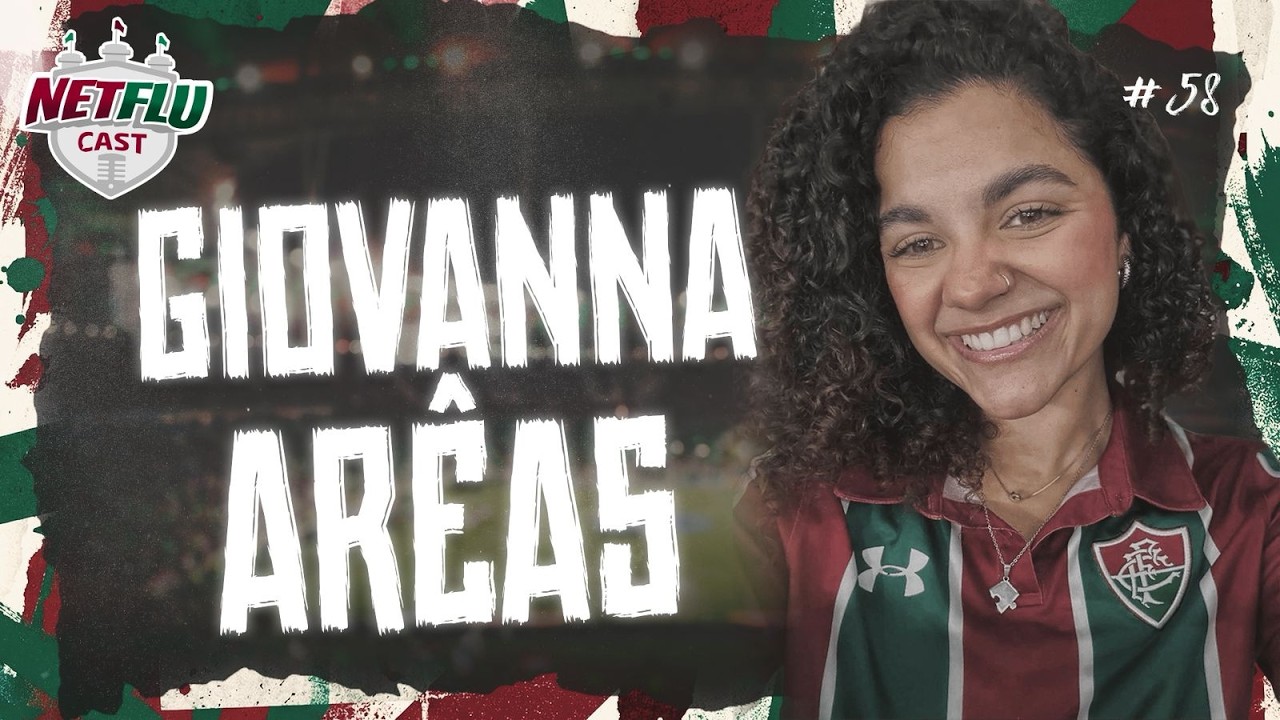 GIOVANNA ARÊAS - NETFLUCAST #58