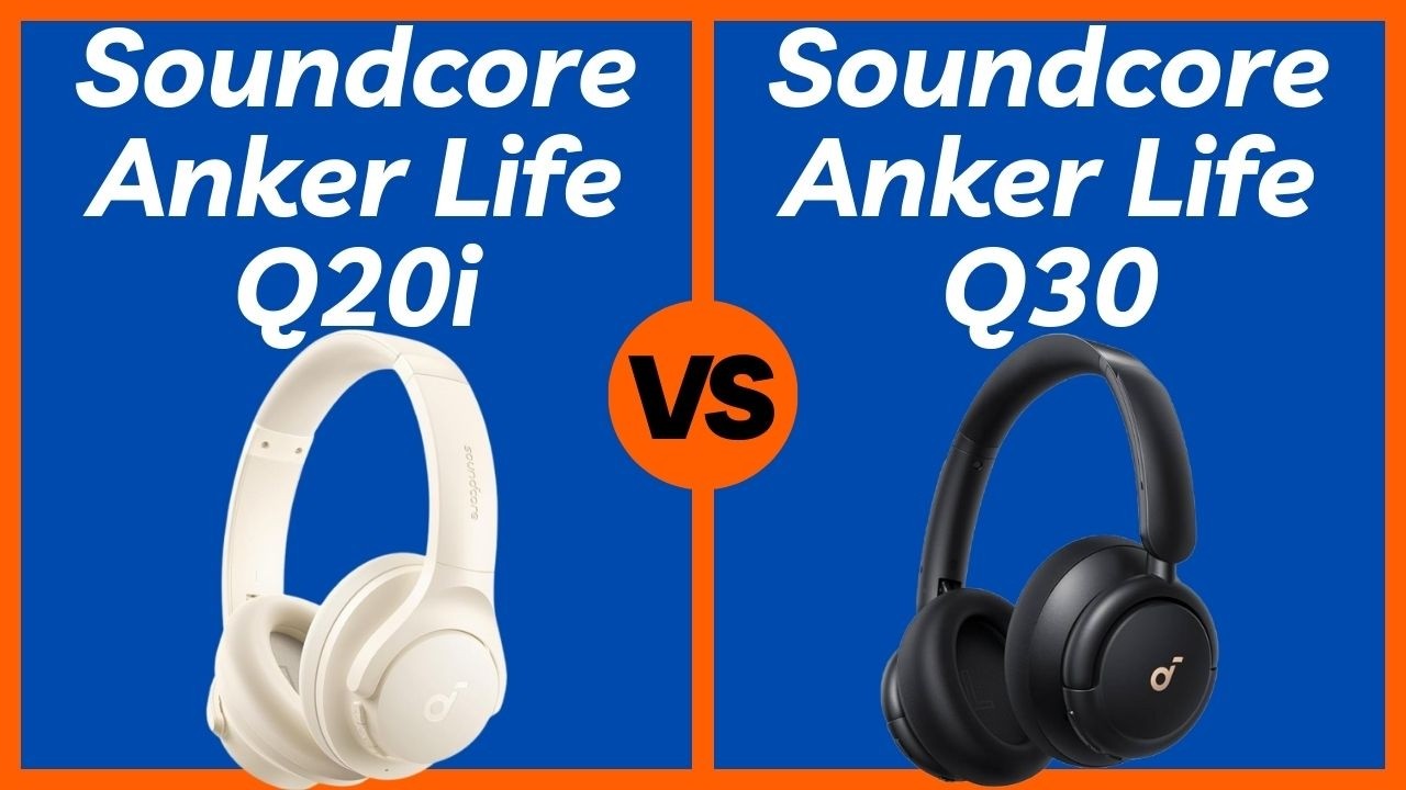 Soundcore Life Q20i vs Soundcore Life Q30 - Which Headphones Are Better?