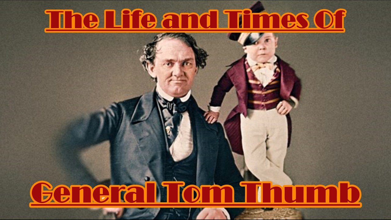 The Life and Times of General Tom Thumb