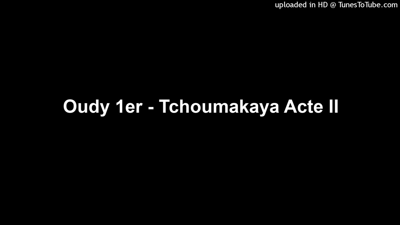 Oudy 1er - Tchoumakaya Acte 2