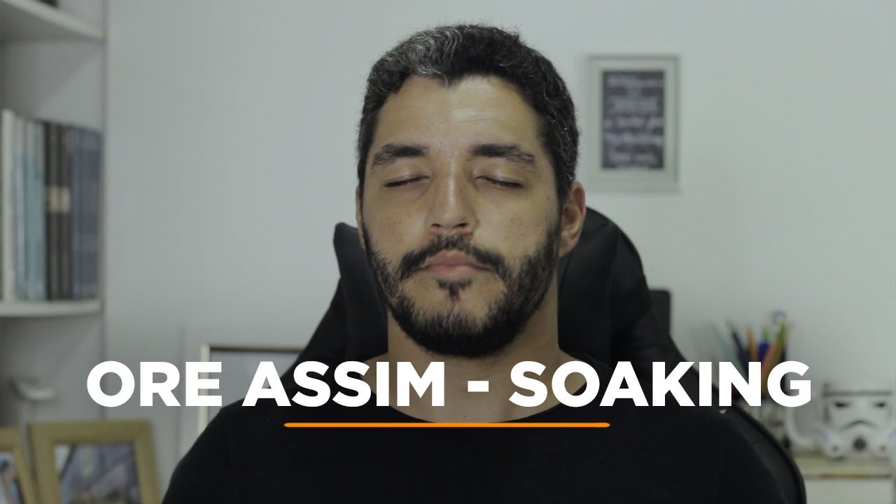 NÃO ORE ANTES DE VER ESTE VÍDEO - O QUE É SOAKING?