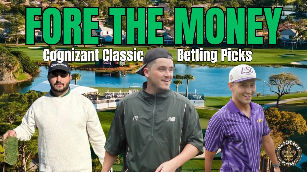 Cognizant Classic Betting Picks | Big Easy Bets Podcast