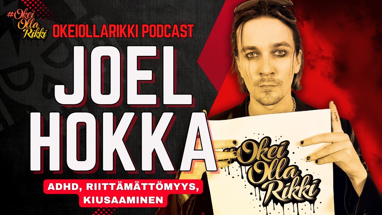63. JOEL HOKKA - ADHD, riittämättömyyden tunne, kiusaaminen - OkeiOllaRikki podcast