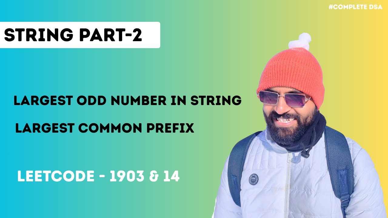 Largest Odd Number in string | Longest Common Prefix |String Questions Part 2 |Complete DSA Bootcamp