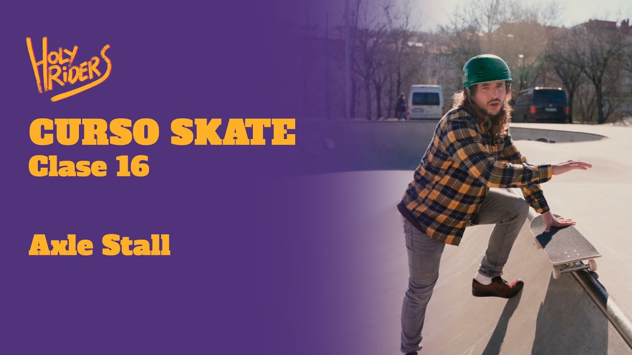 Cómo hacer TRUCO AXLE STALL - AXEL- SKATE PASO A PASO | CURSO DE SKATE 🛹 CLASE 16