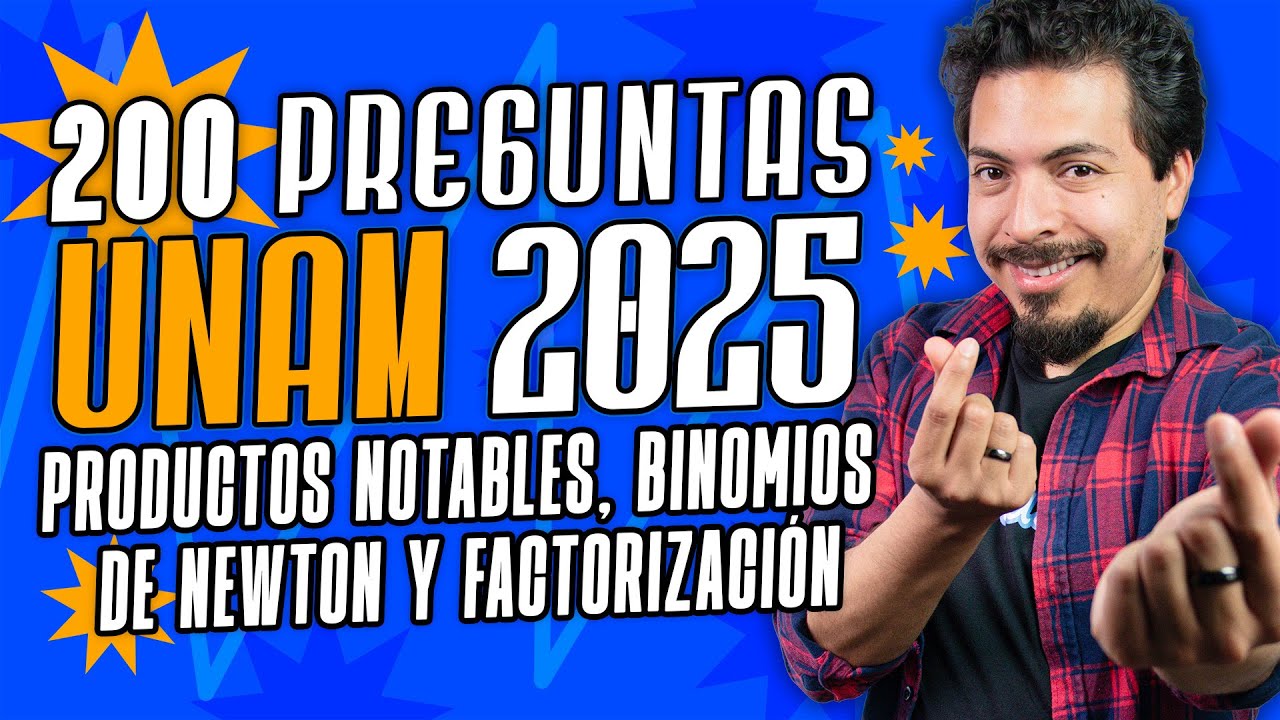 200 Preguntas UNAM Matemáticas: Productos Notables, Binomio de Newton y Factorización
