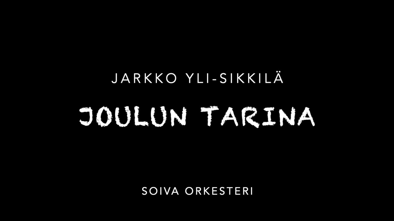 Joulun Tarina - Jarkko Yli-Sikkilä & Soiva Orkesteri