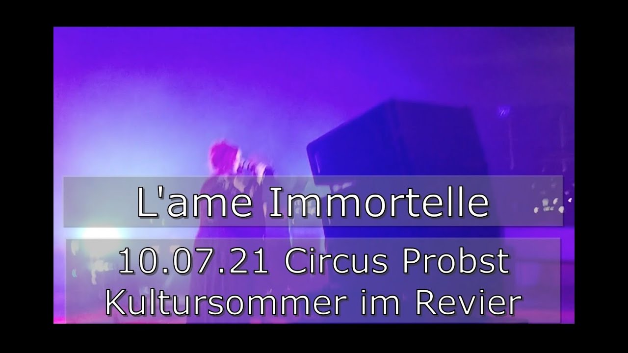 L'ame Immortelle - live - 10.07.21 - Circus Probst - Kultursommer im Revier - Gelsenkirchen