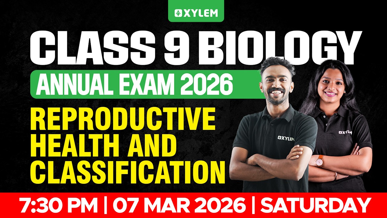 Class 9 Biology | Annual Exam 2026 -  REPRODUCTIVE HEALTH & CLASSIFICATION | Xylem Class 9