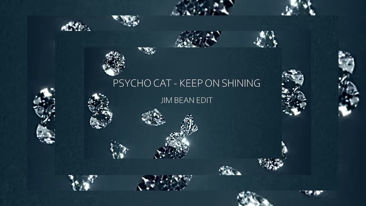 Psycho Cat - Keep On Shining (Jim Bean Edit)