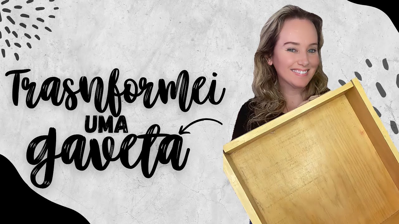 Transformei uma gaveta velha / do LIXO ao LUXO