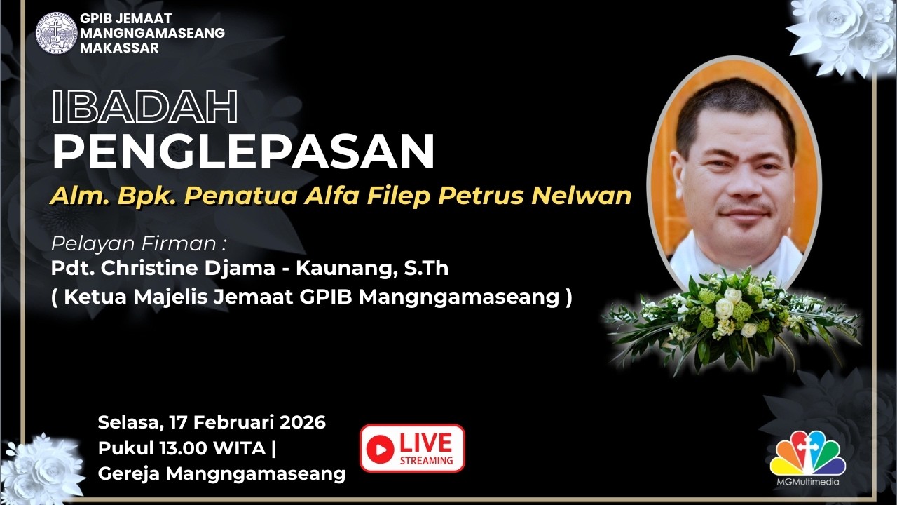 [ LIVE ] IBADAH PENGLEPASAN ALM. BPK. PENATUA ALFA FILEP PETRUS NELWAN | SELASA, 17 FEBRUARI 2026