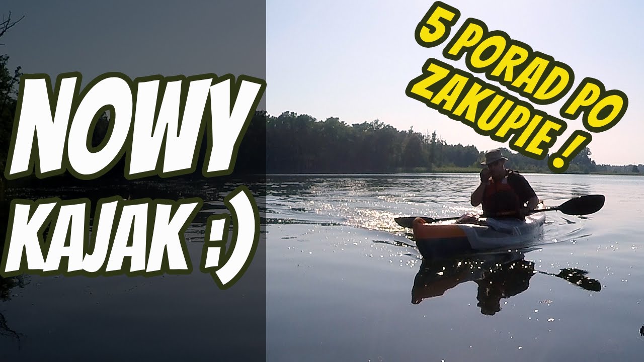 Kupiłem Kajak i Co Dalej?  -  5 Pierwszych Kroków Po Zakupie, Kajak, Turystyka i Przygoda