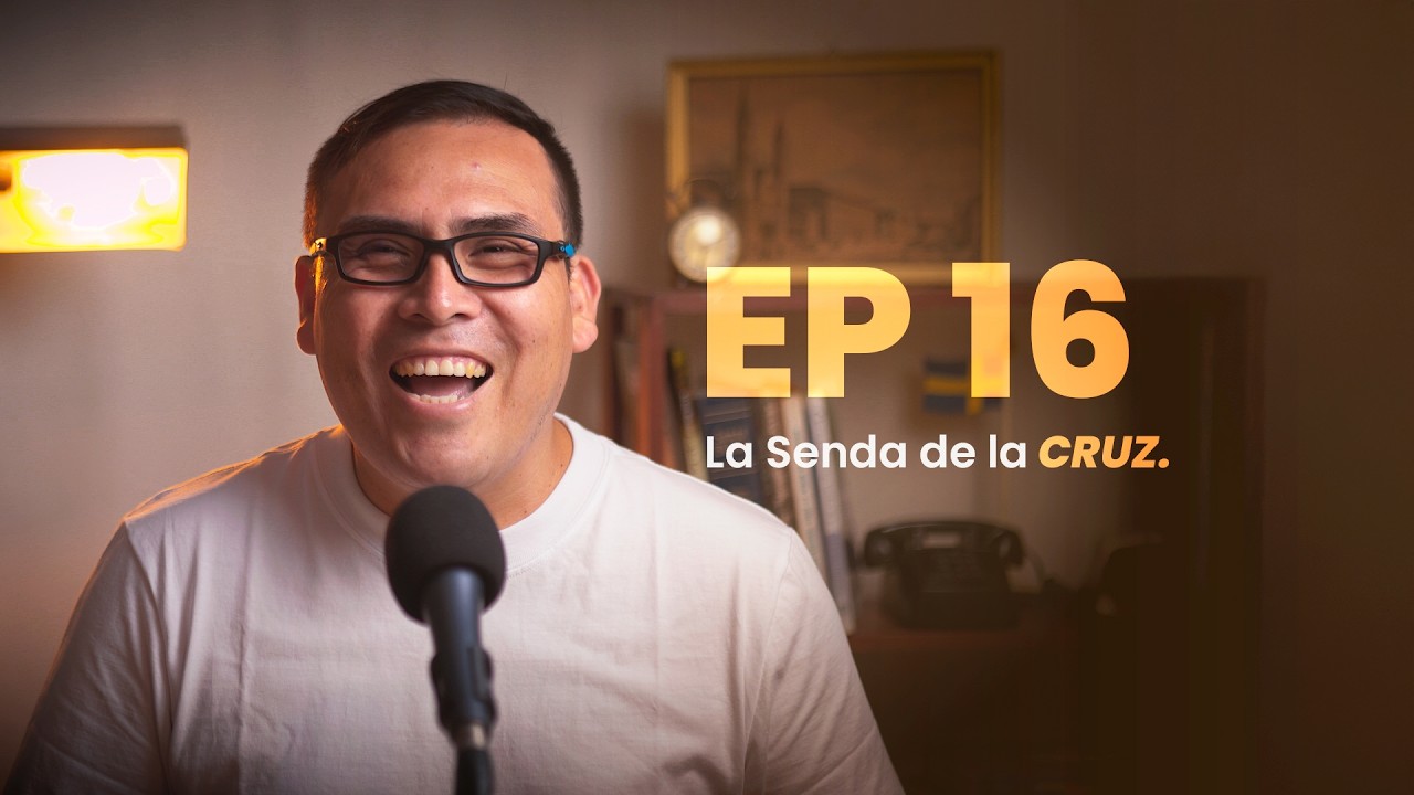 EP 16|  LA SENDA DE LA CRUZ - VOZ DEL CIELO