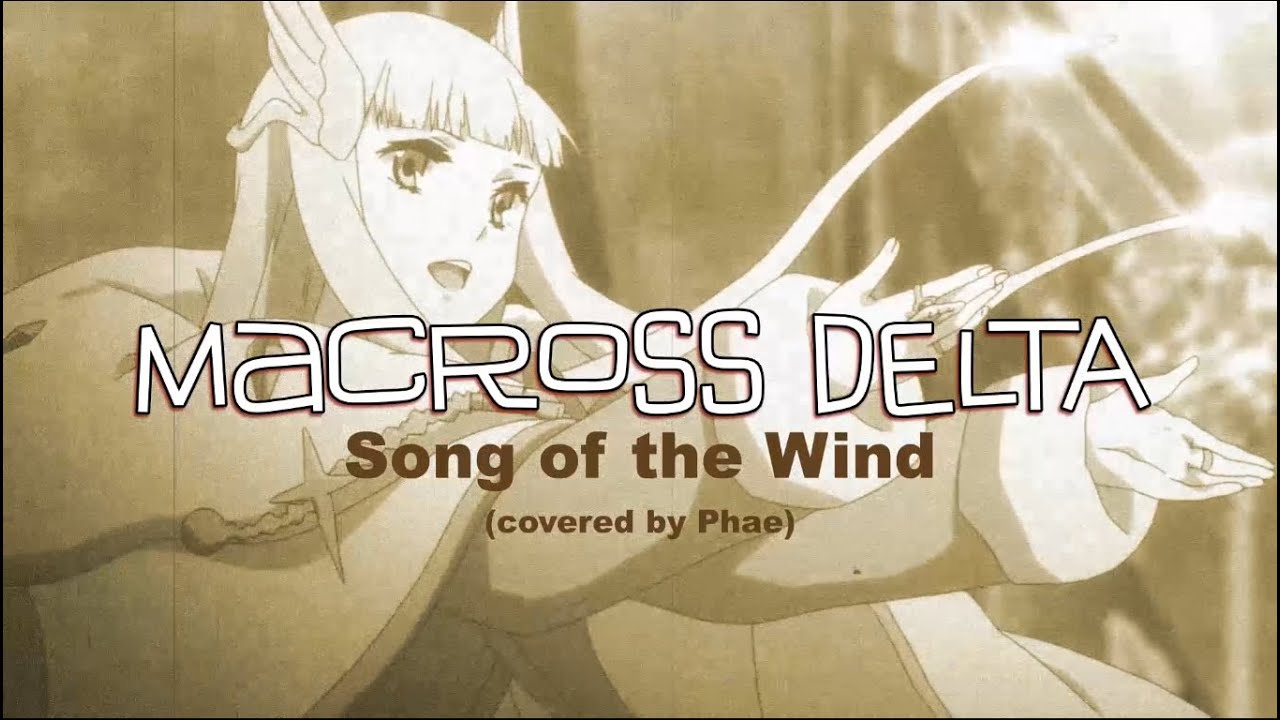 𝚫 Phae Astoria 𝚫 Song of the Wind - Macross Delta (A cappella) Lyrics