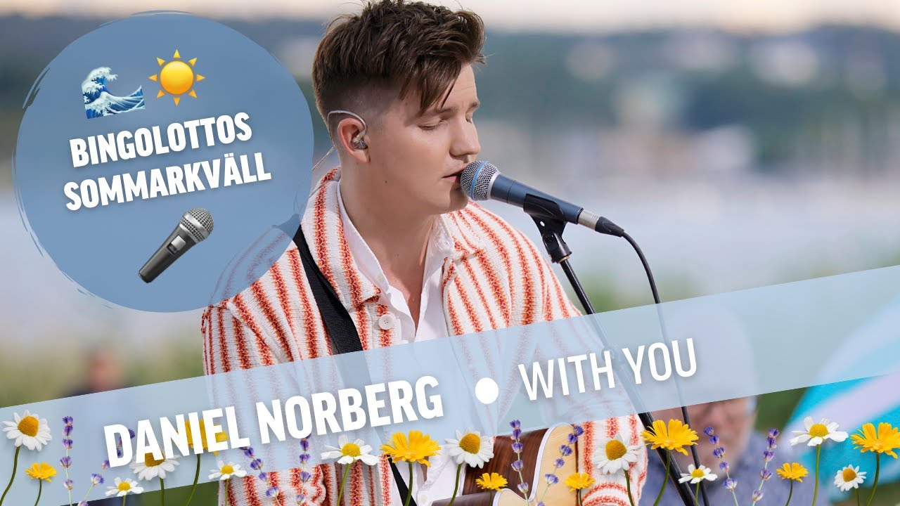 Daniel Norberg - with you Live i BingoLottos Sommarkv&auml;ll