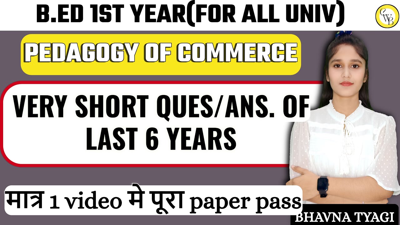 B.ed 1 yr 2024-26|Pedagogy of Commerce |very short of last 6 years|Commerce marathon|By Bhavna Tyagi