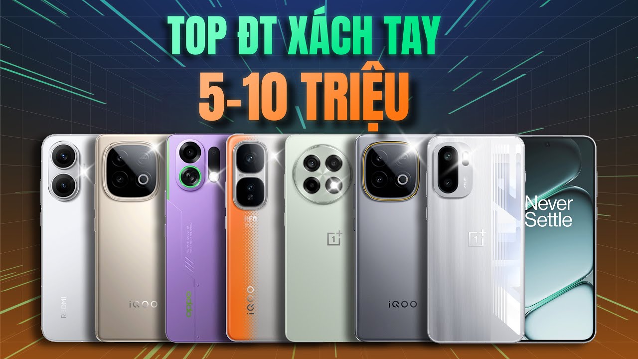 TOP ĐIỆN THOẠI XT 5-10 TRIỆU - CẤU HÌNH KHOẺ SNAPDRAGON 8 ELITE, PIN 8000MAH, SẠC 100W NGON NHẤT!