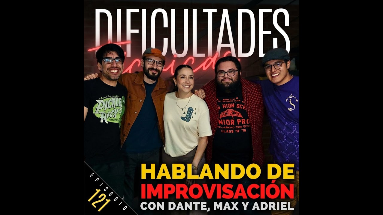 E121: Hablando de Improvisación (con Dante, Max y Adriel)