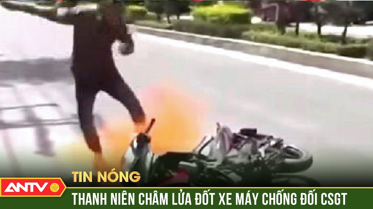 Bắt khẩn cấp đối tượng đốt xe máy chống người thi hành công vụ | ANTV