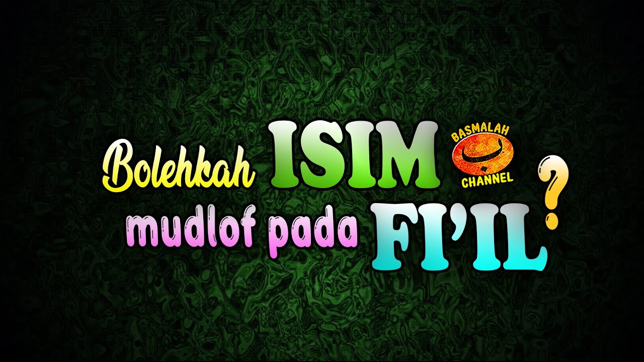 BELAJAR NAHWU - SHORROF : Bolehkah Isim Mudlof Pada Fi'il (kaidah nahwu)